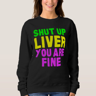 Shut Up Liver Mardi Gras Party 2023 Sweatshirt
