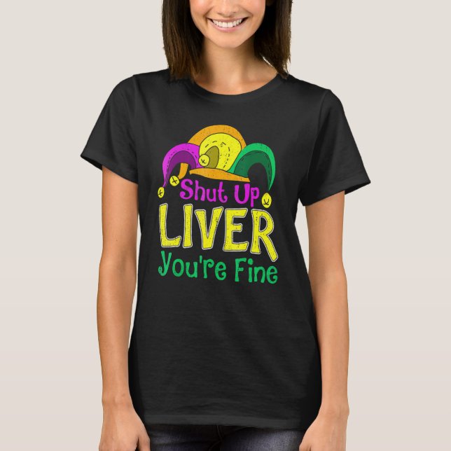 Shut Up Liver Mardi Gras Party 2023 T-Shirt (Front)