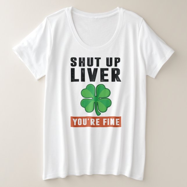 Shut up liver plus size T-Shirt (Design Front)