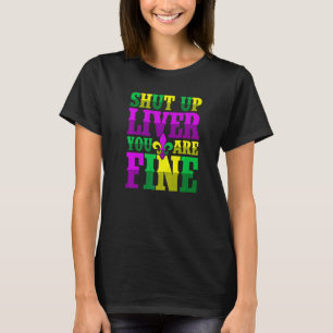 Shut Up Liver You Are Fine Drinking Mardi Gras T-Shirt