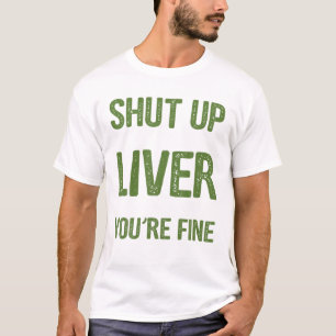 Shut Up Liver You're Fine Christmas Drinking T-Shirt