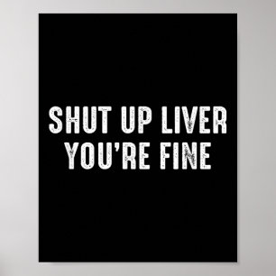 Shut Up Liver Youre Fine Funny Drinking St Patrick Poster