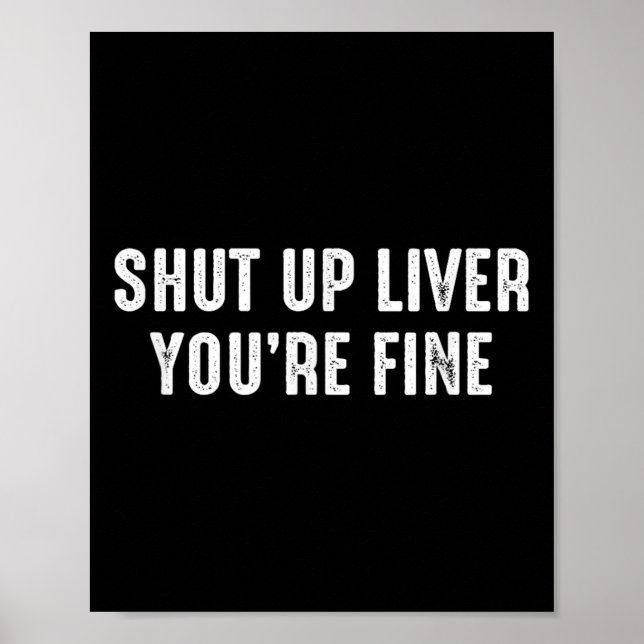 Shut Up Liver Youre Fine Funny Drinking St Patrick Poster (Front)