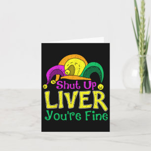 Shut Up Liver You're Fine Funny Mardi Gras Parade Card
