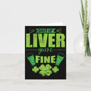 Shut Up Liver You're Fine St Patricks Day Stamina Card