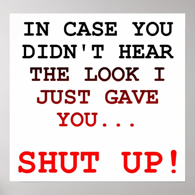 Shut Up Look Funny Poster (Front)