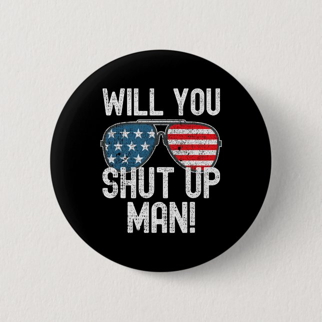 Shut Up Man! Joe Biden  6 Cm Round Badge (Front)