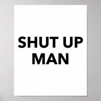 Shut Up Man Says Joe Biden To Donald Trump Poster