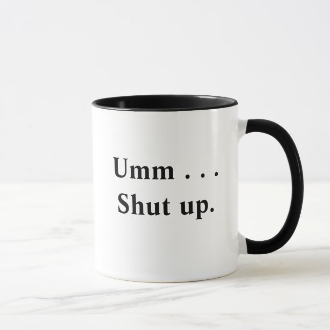 Shut up mug (Right)