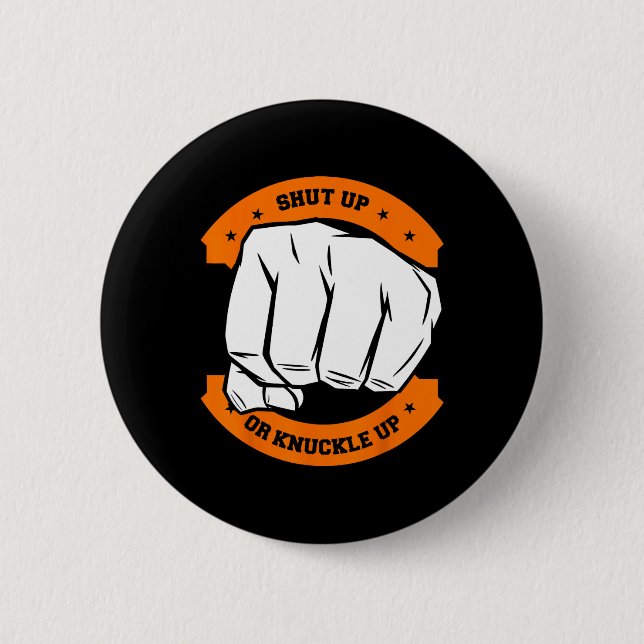 Shut Up Or Knuckle Up - Cool Bareknuckle Boxing  6 Cm Round Badge (Front)