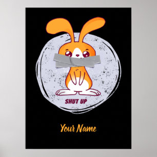 Shut Up Rabbit Funny Sarcastic Comic Design Poster