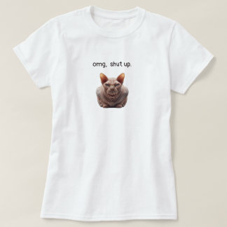 Shut up T-Shirt