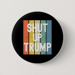 Shut Up Trump! Joe Biden Presidential Debate  6 Cm Round Badge