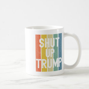 Shut Up Trump! Joe Biden Presidential Debate Coffee Mug