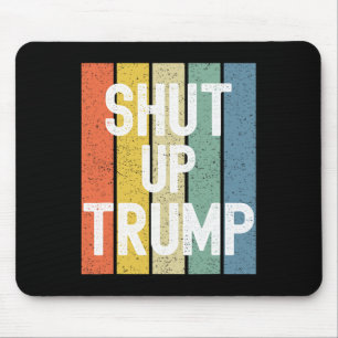 Shut Up Trump! Joe Biden Presidential Debate  Mouse Pad