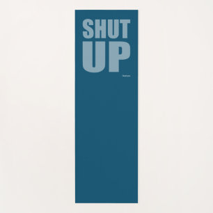 Shut up yoga mat