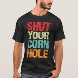 Shut Your Corn Hole Bean bad Cornhole Player 2 T-Shirt