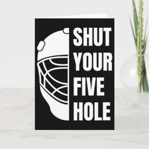 Shut Your Five Hole Funny Hockey Goalie Saying 5ho Card
