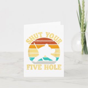 Shut Your Five Hole Funny Ice Hockey Goalie Card