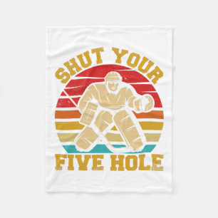 Shut Your Five Hole Funny Ice Hockey Goalie Fleece Blanket