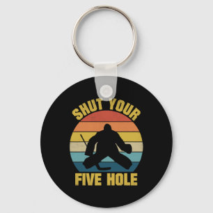 Shut Your Five Hole Funny Ice Hockey Goalie Retro  Key Ring