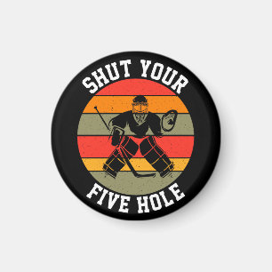 Shut Your Five Hole Hockey Goalie Magnet