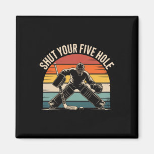 Shut Your Five Hole Retro Hockey Goalie Magnet