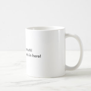 SHUT your mouth!Or put some Bailey's in here! Coffee Mug