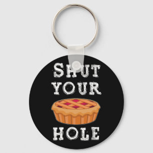 Shut Your Pie Hole Hilarious Sarcastic Thanksgivin Key Ring