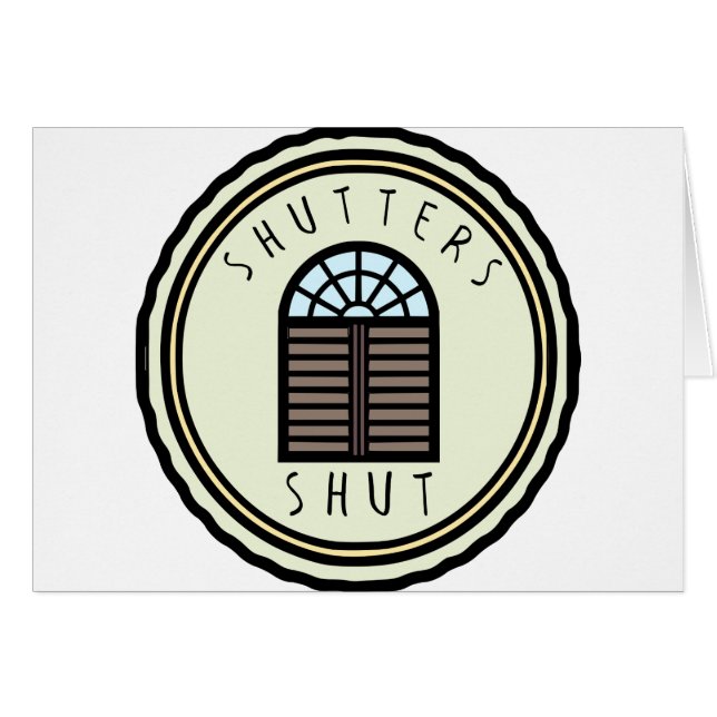 Shutters Shut! (Front Horizontal)
