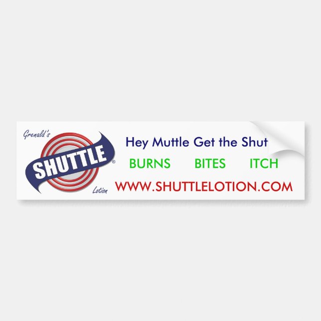 shuttle1, BURNS      BITES      ITCH,   Hey Mut... Bumper Sticker (Front)