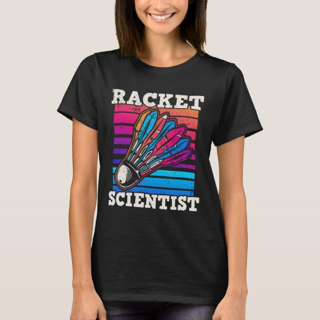 Shuttle Badminton Scientist  T-Shirt (Front)