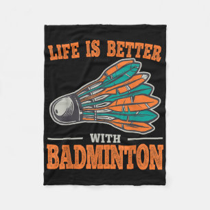 Shuttle Life Is Better With Badminton Vintage For Fleece Blanket