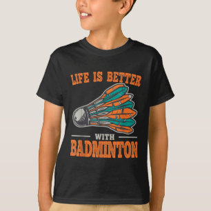 Shuttle Life Is Better With Badminton Vintage For  T-Shirt