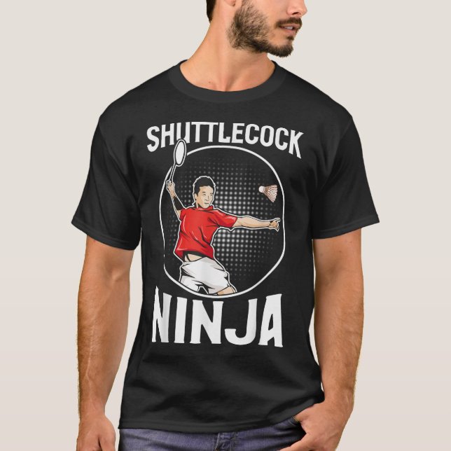 Shuttle Ninja Funny Badminton Player  T-Shirt (Front)