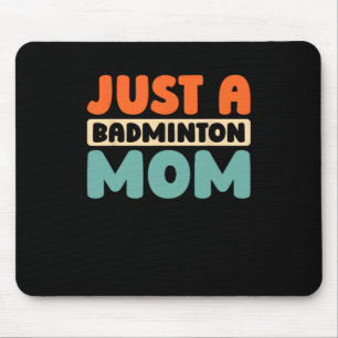 Shuttle Player Racquet Team Racket Just A Badminto Mouse Pad