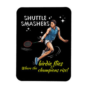 Shuttle Smashers: Where The Birdie Flies And Champ Magnet
