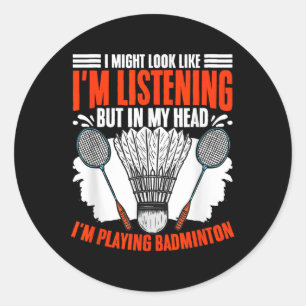Shuttle Sport Hobby Im Playing Badminton Player  Classic Round Sticker