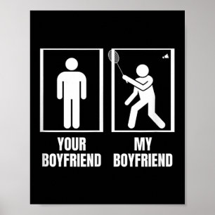 Shuttle Your Boyfriend My Boyfriend Funny Badminto Poster