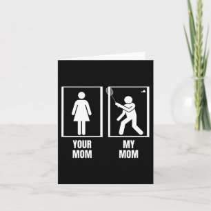 Shuttle Your Mum My Mum Son Daughter Funny Dminton Card