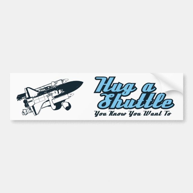 ShuttleHugger Hug A Shuttle Bumper Sticker (Front)