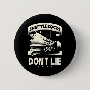 Shuttles Dont Lie Badminton Funny Graphic Tees  6 Cm Round Badge