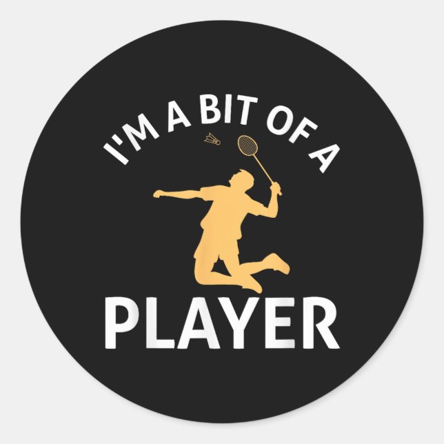 Shuttles Funny Badminton Player  Classic Round Sticker (Front)