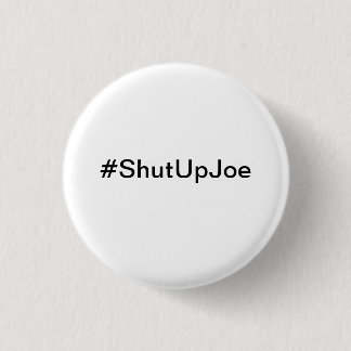 #ShutUpJoe Small Button