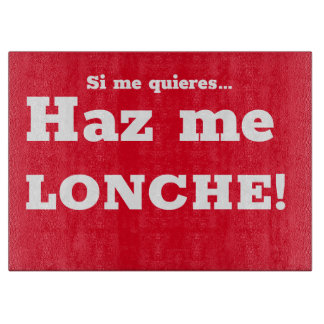si me quieres haz me lonche! cutting board