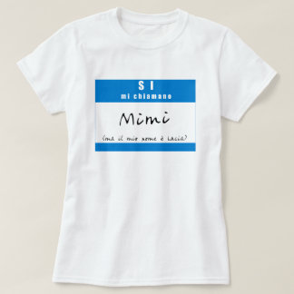 "Si, mi chiamano Mimi" T-Shirt
