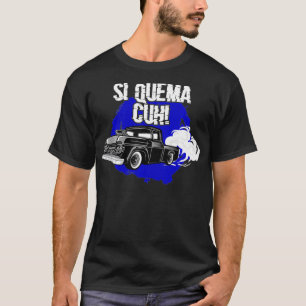 Si Quema Cuh Lowrider Takuache Truck  T-Shirt