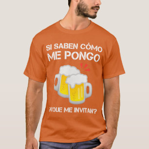 Si Saben Como Me Pongo Pa Que Me Invitan Funny Mei T-Shirt