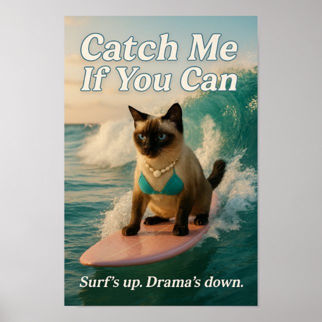 Siamese Cat is surfing catch me if you can Poster (Front)