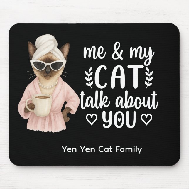 Siamese Cat with Funny Saying for Cat lovers Mouse Pad (Front)